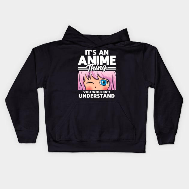 Anime Girl An Anime Thing You Wouldn't Understand Kids Hoodie by theperfectpresents